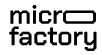 Microfactory